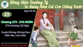 [HV] Nông Môn Trưởng Tỷ: Ta Mang Năm Cái Con Chồng Trước